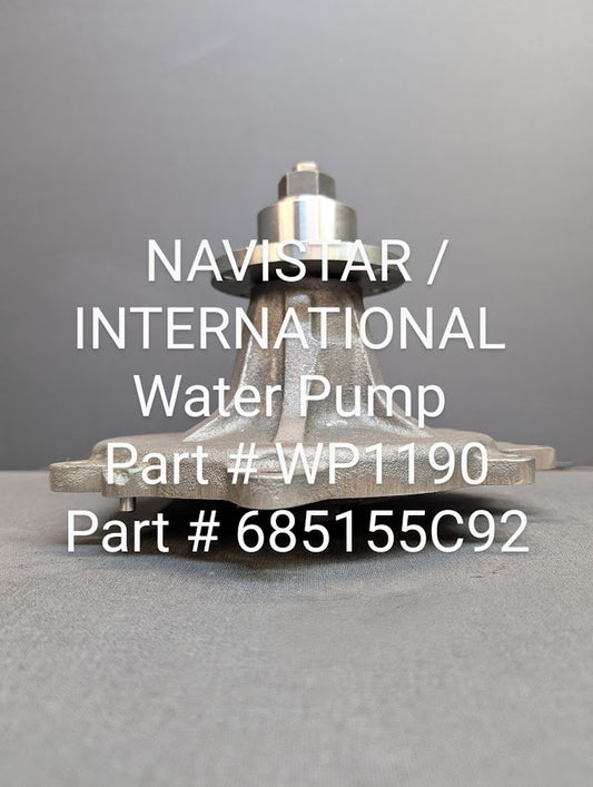 NAVISTAR / INTERNATIONAL WATER PUMP # 685155C92 / 481801